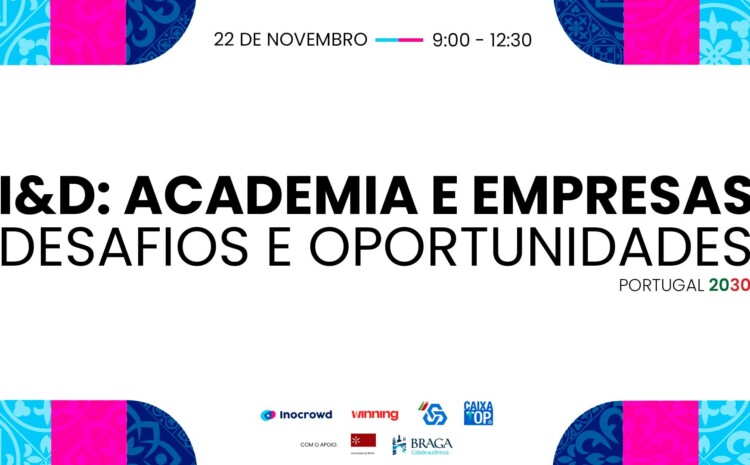  Portugal 2030 | I&D: Academia e Empresas – Desafios e Oportunidades