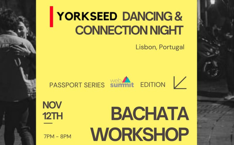  Yorkseed Dancing; Connection Night: Bachata Workshop, Web Summit Lisbon