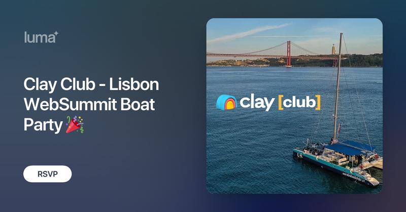  Clay Club – Lisbon WebSummit Boat Party 🎉
