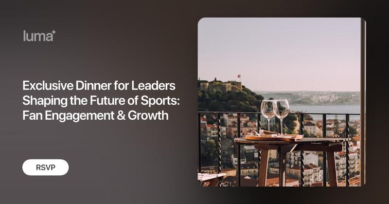  Exclusive Dinner for Leaders Shaping the Future of Sports: Fan Engagement & Growth